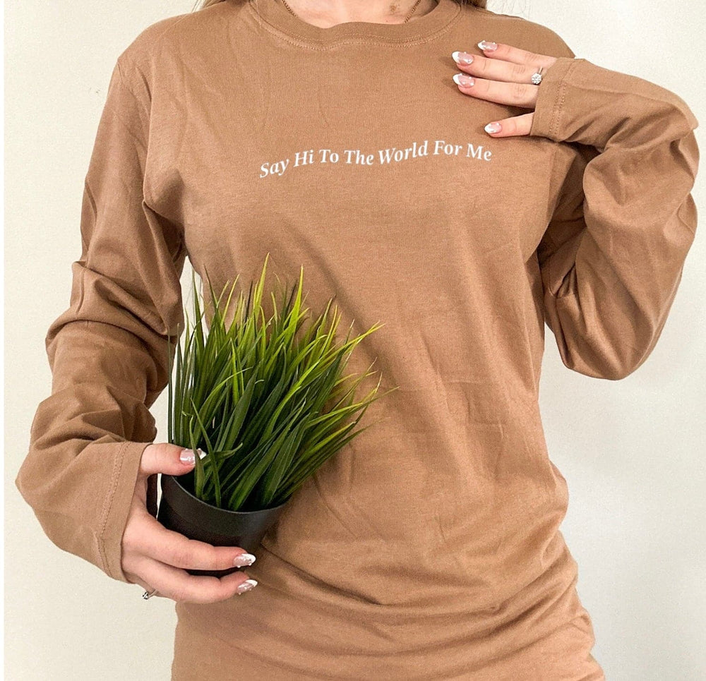 Say Hi To The World Long Sleeve